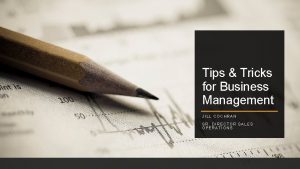 Tips Tricks for Business Management JILL COCHRAN SR