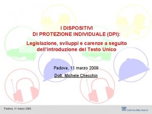 I DISPOSITIVI DI PROTEZIONE INDIVIDUALE DPI Legislazione sviluppi