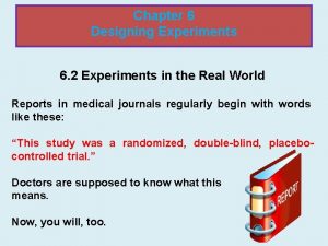 Chapter 6 Designing Experiments 6 2 Experiments in