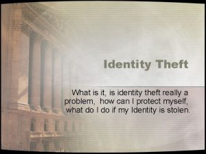 Identity Theft What is it is identity theft