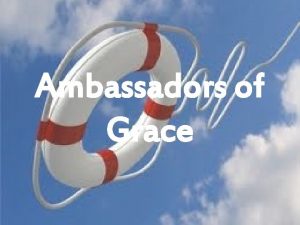 Ambassadors of Grace Ambassadors of Grace The grace