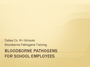 Dallas Co RI Schools Bloodborne Pathogens Training BLOODBORNE