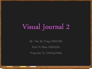 Visual Journal 2 By Tan Jia Tong 0301230
