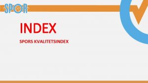 INDEX SPORS KVALITETSINDEX Operationer enligt SPORs definition p