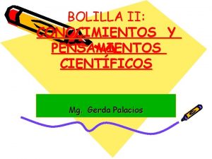 BOLILLA II CONOCIMIENTOS Y PENSAMIENTOS CIENTFICOS Mg Gerda