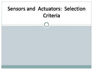 Outline Sensor characteristics Sensor selection Sensor comparison Sensor