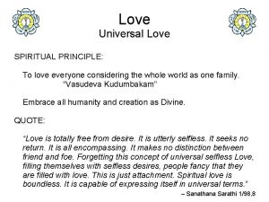 Love Universal Love SPIRITUAL PRINCIPLE To love everyone