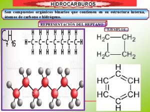 HIDROCARBUROS Son compuestos orgnicos binarios que contienen en