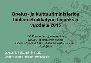 Opetus ja kulttuuriministerin bibliometriikkatyn linjauksia vuodelle 2015 Olli