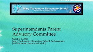 Superintendents Parent Advisory Committee October 1 2015 Mary