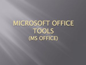 MICROSOFT OFFICE TOOLS MS OFFICE MS Word Microsoft