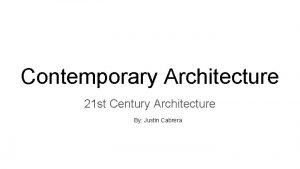 Contemporary Architecture 21 st Century Architecture By Justin