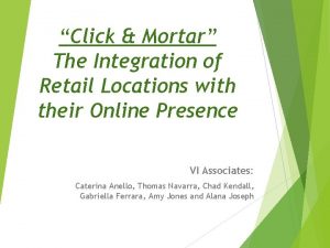 Click Mortar The Integration of Retail Locations with