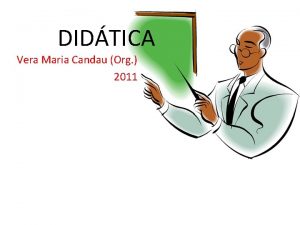 DIDTICA Vera Maria Candau Org 2011 Didtica O