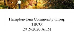 HamptonIona Community Group HICG 20192020 AGM Presidents Report