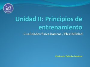 Unidad II Principios de entrenamiento Cualidades fsica bsicas