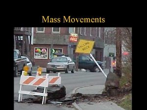 Mass Movements Mass Movements Smith Chapter 8 Mass