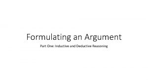 Formulating an Argument Part One Inductive and Deductive