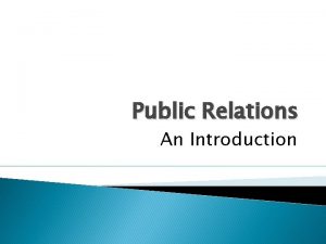 Public Relations An Introduction Defining PR Public Relations
