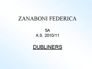 ZANABONI FEDERICA 5 A A S 201011 DUBLINERS