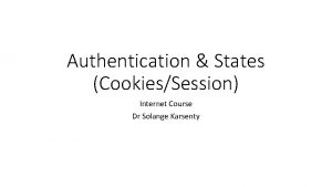 Authentication States CookiesSession Internet Course Dr Solange Karsenty