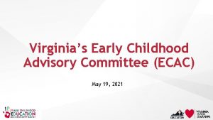 Virginias Early Childhood Advisory Committee ECAC May 19