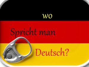 wo Spricht man Deutsch German is spoken by