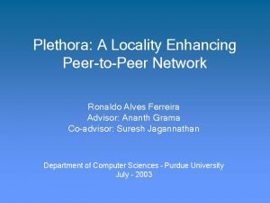 Plethora A Locality Enhancing PeertoPeer Network Ronaldo Alves