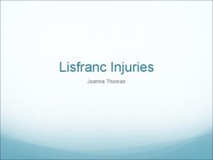 Lisfranc Injuries Joanna Thomas Jacques Lisfranc Anatomy Lizfranc