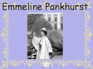 Emmeline Pankhurst twinkl co uk Learning Objective To