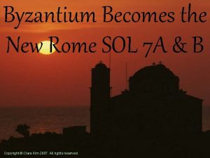 Byzantium Becomes the New Rome SOL 7 A