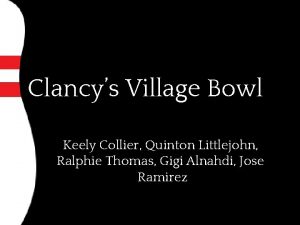 Clancys Village Bowl Keely Collier Quinton Littlejohn Ralphie