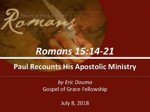Romans 15 14 21 Paul Recounts His Apostolic