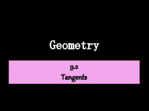 Geometry 9 2 Tangents Tangent Definition A line