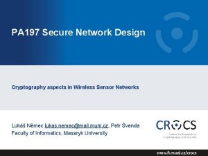 PA 197 Secure Network Design Cryptography aspects in