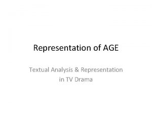 Representation of AGE Textual Analysis Representation in TV