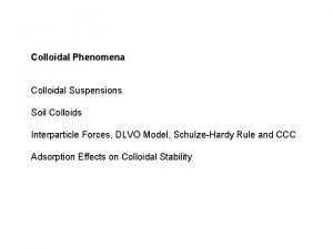 Colloidal Phenomena Colloidal Suspensions Soil Colloids Interparticle Forces