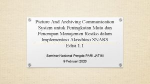 Picture And Archiving Communication System untuk Peningkatan Mutu