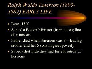 Ralph Waldo Emerson 18031882 EARLY LIFE Born 1803