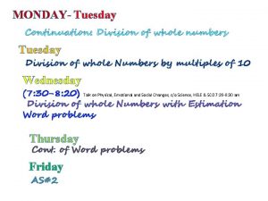 MONDAY Tuesday Continuation Division of whole numbers Tuesday
