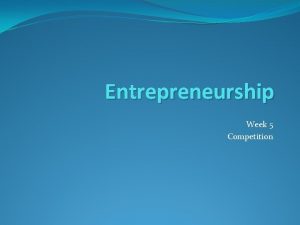 Entrepreneurship Week 5 Competition Business Plan Part 2