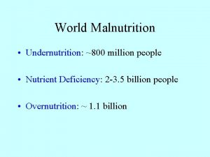 World Malnutrition Undernutrition 800 million people Nutrient Deficiency