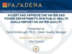 Pasadena Water and Power ACCEPT AND APPROVE THE