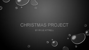 CHRISTMAS PROJECT BY RYLIE ATTRELL THE BRAIN TUMOUR