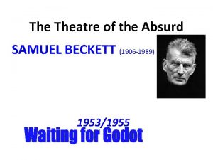 The Theatre of the Absurd SAMUEL BECKETT 1906