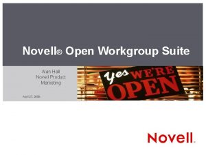 Novell Open Workgroup Suite Alan Hall Novell Product
