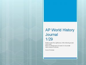 AP World History Journal 129 Briefly explain the