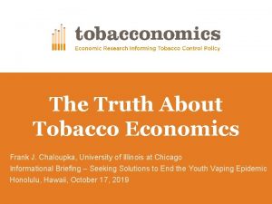 The Truth About Tobacco Economics Frank J Chaloupka