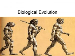 Biological Evolution Section 1 How Biological Evolution Supposedly