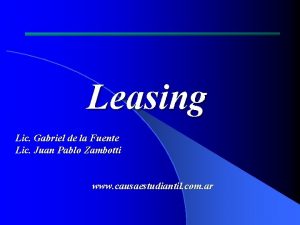 Leasing Lic Gabriel de la Fuente Lic Juan